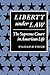 Liberty Under Law: The Supreme Court in American Life (The American Moment)