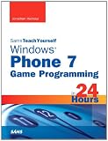 Sams Teach Yourself Windows Phone 7 Game Programming in 24 Hours (Sams Teach Yourself...in 24 Hours)