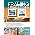 The Complete Photo Guide to Framing and Displaying Artwork: 500 Full-Color How-to Photos