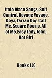 Italo Disco Songs: Self Control, Voyage Voyage, Boys, Tarzan Boy, Call Me, Square Rooms, All of Me, Easy Lady, John, Hot Girl-