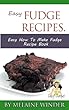 Fudge Recipes. Easy How To Make Fudge Recipe Book.