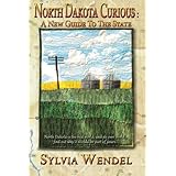 north dakota curious a new guide to the state
