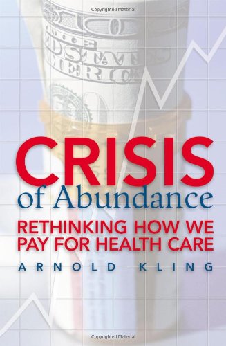 crisis of abundance rethinking how we pay for health care