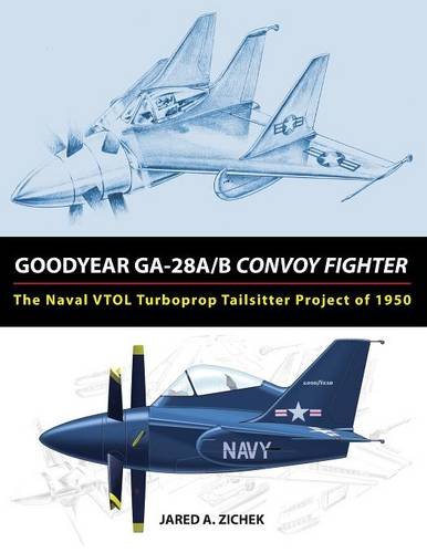 goodyear ga 28ab convoy fighter the naval vtol turboprop tailsitter project of 1950