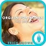 Orgasm For Women: The Big O, Guided Meditation, Self-Hypnosis, Binaural Beats