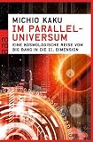 Im Paralleluniversum: Eine kosmologische Reise vom Big Bang in die 11 - Dimension - Michio Kaku