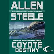 Coyote Destiny: A Novel of Interstellar Civilization | [Allen Steele]