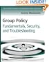 Group Policy: Fundamentals, Security, and Troubleshooting