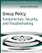 Group Policy: Fundamentals, Security, and Troubleshooting