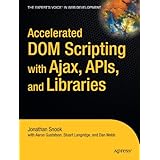 Accelerated DOM Scripting with Ajax, APIs, and Libraries (Expert's Voice)