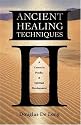 Ancient Healing Techniques: A Course in Psychic & Spiritual Development