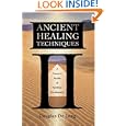 Ancient Healing Techniques: A Course in Psychic and Spiritual Development by Douglas De Long
