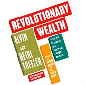 Revolutionary Wealth: How It Will Be Created and How It Will Change Our Lives | [Alvin Toffler, Heidi Toffler]