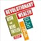 Revolutionary Wealth: How It Will Be Created and How It Will Change Our Lives