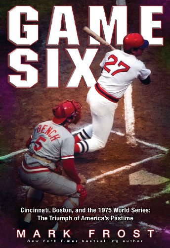 Game Six: Cincinnati, Boston, and the 1975 World Series: The Triumph of America