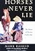 Horses Never Lie: The Heart of Passive Leadership