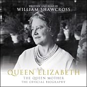 Queen Elizabeth: The Queen Mother: The Official Biography | [William Shawcross]