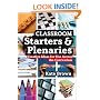 Classroom Starters and Plenaries: Creative Ideas for Use Across the Curriculum