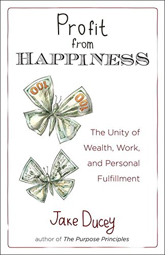 Profit from Happiness: The Unity of Wealth, Work, and Personal Fulfillment