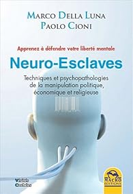 Neuro Esclaves Techniques Et Psychopathologies De La Manipulation Politique Babelio