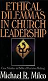 Ethical Dilemmas in Church Leadership: Case Studies in Biblical Decision Making