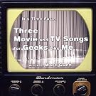 GUNN,MARC THREE MOVIE & TV SONGS FOR GEEKS LIKE ME