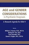 Age and Gender Considerations in Psychiatric Diagnosis: A Research Agenda for the DSM-V (Research Agenda for Dsm-V) (Research Agenda for Dsm-V)