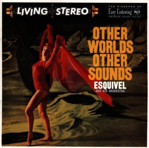 Esquivel - Other Worlds Other Sounds - Zortam Music