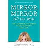 mirror mirror off the wall how i learned to love my body by not looking at it for a year