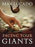 Facing Your Giants: The God Who Made a Miracle Out of David Stands Ready to Make One Out of You