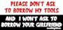 Please Don't Ask To Borrow My Tools And I Won't Ask to Borrow Your Girlfriend ToolBox Bumper Sticker / Decal