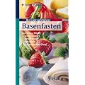 Einkaufsf�hrer Basenfasten: Auf einen Blick -Lebensmittel -Bewertung -Optimale Zusammenstellung