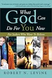 What God Can Do for You Now: For Seekers Who Want to Believe