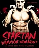 Spartan Warrior Workout: Get Action Movie Ripped in 30 Days