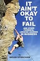 It Ain'T Okay to Fail: And Other Powerful Lessons Learned in Business