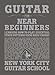 Guitar for Near Beginners: Learning How to Play Essential Strum Patterns Using Basic Chords (New York City Guitar School)
