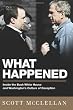What Happened: Inside the Bush White House and Washington's Culture of Deception