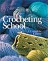 Crocheting School: A Complete Course