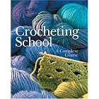 Crocheting School: A Complete Course by  Inc. Sterling Publishing Co.