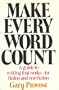 Make Every Word Count: A Guide to Writing That Works--For Fiction and Nonfiction