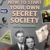 How to Start Your Own Secret Society | [Nick Harding]
