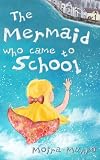 The Mermaid Who Came to School