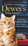 Deweys Nine Lives: The Legacy of the Small-town Library Cat Who Inspired Millions