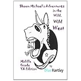 Shawn Michael's Adventures in the Wild Wild West