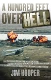 A Hundred Feet Over Hell: Flying With the Men of the 220th Recon Airplane Company Over I Corps and the DMZ, 1968-1969 (ISBN: 0760336334)