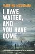 I Have Waited, and You Have Come