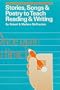 Stories, Songs & Poetry to Teach Reading & Writing