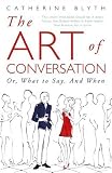 The Art of Conversation: Or, What to Say, and When