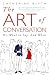The Art of Conversation: Or, What to Say, and When
