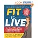 Fit to Live: The 5-Point Plan to be Lean, Strong, and Fearless for Life